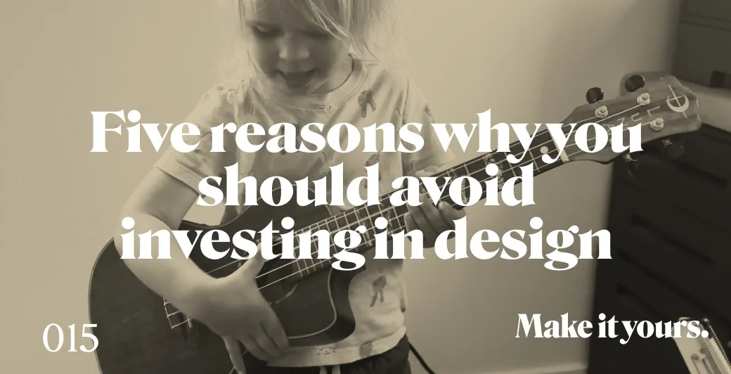 Five reasons why you should avoid making design decisions